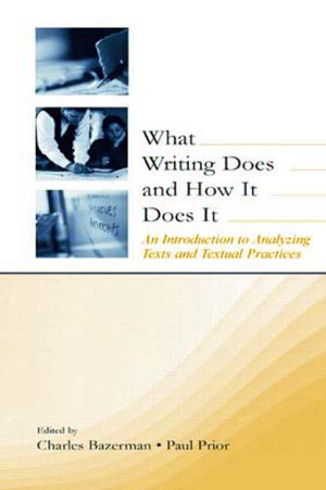 Cover of What Writing Does and How It Does it   Bazerman and Prior (Eds). 2004
